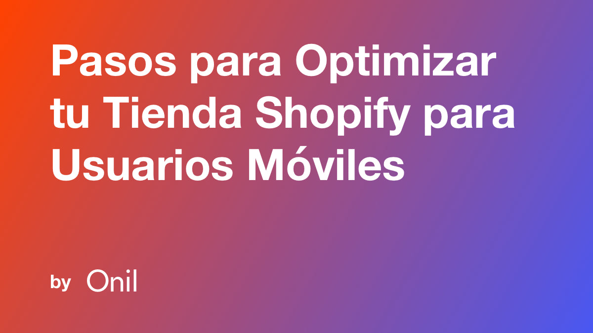 Pasos para Optimizar tu Tienda Shopify para Usuarios Móviles